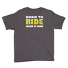 born to ride forced to work Youth Tee