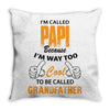 I'm Called Papi Because  I'm Way Too Cool To Be Called Grandfather Throw Pillow