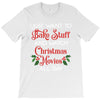 i just want to bake stuff and watch christmas movies all day T-Shirt