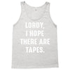 Lordy I Hope there Are Tapes Tank Top