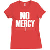 no mercy Ladies Fitted T-Shirt
