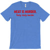 meat is murder T-Shirt