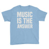 music is the answer Youth Tee