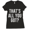 that's all you got Ladies Fitted T-Shirt
