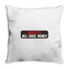 I HAVE MONEY Throw Pillow