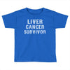 Liver Cancer Survivor Toddler T-shirt