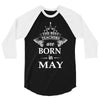 the best teachers are born in may 3/4 Sleeve Shirt