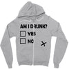 am i drunk Zipper Hoodie