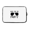 here for the party Laptop sleeve
