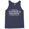 old enough to know better Tank Top