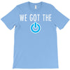 we got the power 3 T-Shirt