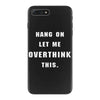Hang On Let Me Overthink This iPhone 7 Plus Case