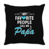 My Favorite People Call Me Papa Throw Pillow