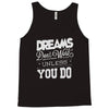 dreams don't work Tank Top
