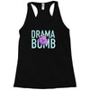 drama bomb Racerback Tank