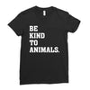 Be Kind To Animals Ladies Fitted T-Shirt