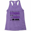 we don't know how strong we are until being strong is the only choice Racerback Tank