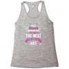 All Women Created Equal But The Best Born In July Racerback Tank