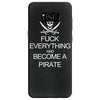 fuck everything and become a pirate black womens Samsung Galaxy S8