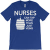 nurses can tap more than just veins T-Shirt