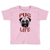 PUG LIFE Toddler T-shirt
