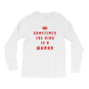 Sometimes The King Is A Woman Long Sleeve Shirts
