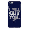 i will cut you iPhone 6/6s Plus Case
