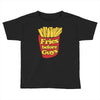 fries before guys Toddler T-shirt