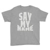 say my name Youth Tee