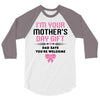 I'm Your Mother's Day Gift Dad Says You're Welcome Baby Girl 3/4 Sleeve Shirt