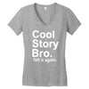 cool story bro, tell it again Women's V-Neck T-Shirt