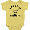 you don't gnome me Baby Onesie