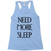 need more sleep Racerback Tank