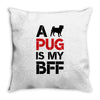 a pug is my bff Throw Pillow