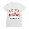 legends are born december Ladies Fitted T-Shirt