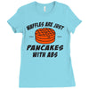 waffles are just pancakes with abs Ladies Fitted T-Shirt