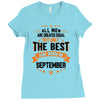 All Men Created Equal But The Best Born In September Ladies Fitted T-Shirt