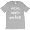 whatever sprinkles your donuts T-Shirt