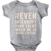 never interrupt your enemy when Baby Onesie