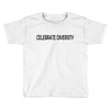 celebrate diversity Toddler T-shirt