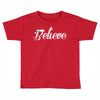 believe Toddler T-shirt