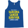 This is What a Sarcoma Cancer Survivor Looks Like Tank Top
