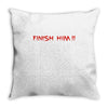 finish him Throw Pillow