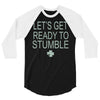 let's get ready to stumble 3/4 Sleeve Shirt