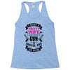 I Have a Pretty Wife I Also Have a Gun a Shovel and an Alibi Racerback Tank