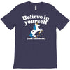 believe in yourself (and unicorns) T-Shirt
