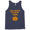 halloween is so my thing Tank Top
