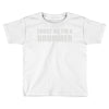 trust me i'm a drummer Toddler T-shirt