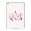 i love my mum red iPad Mini 4