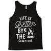 life is better by the camp fire Tank Top